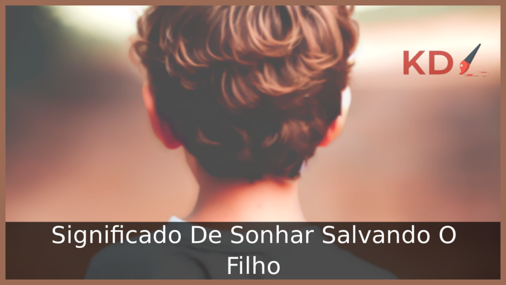 Significado De Sonhar Salvando O Filho 1 Sonhar Salvando O Filho