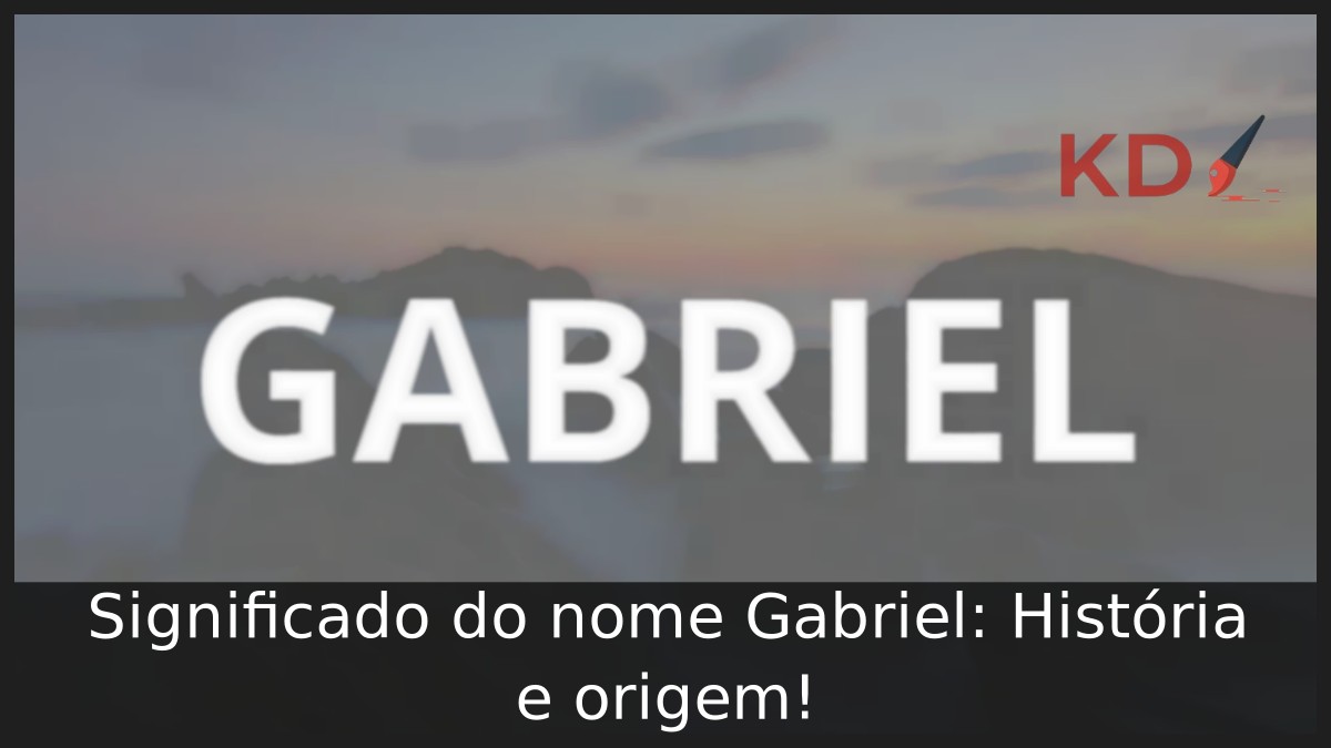 Significado do nome Gabriel: História e origem!