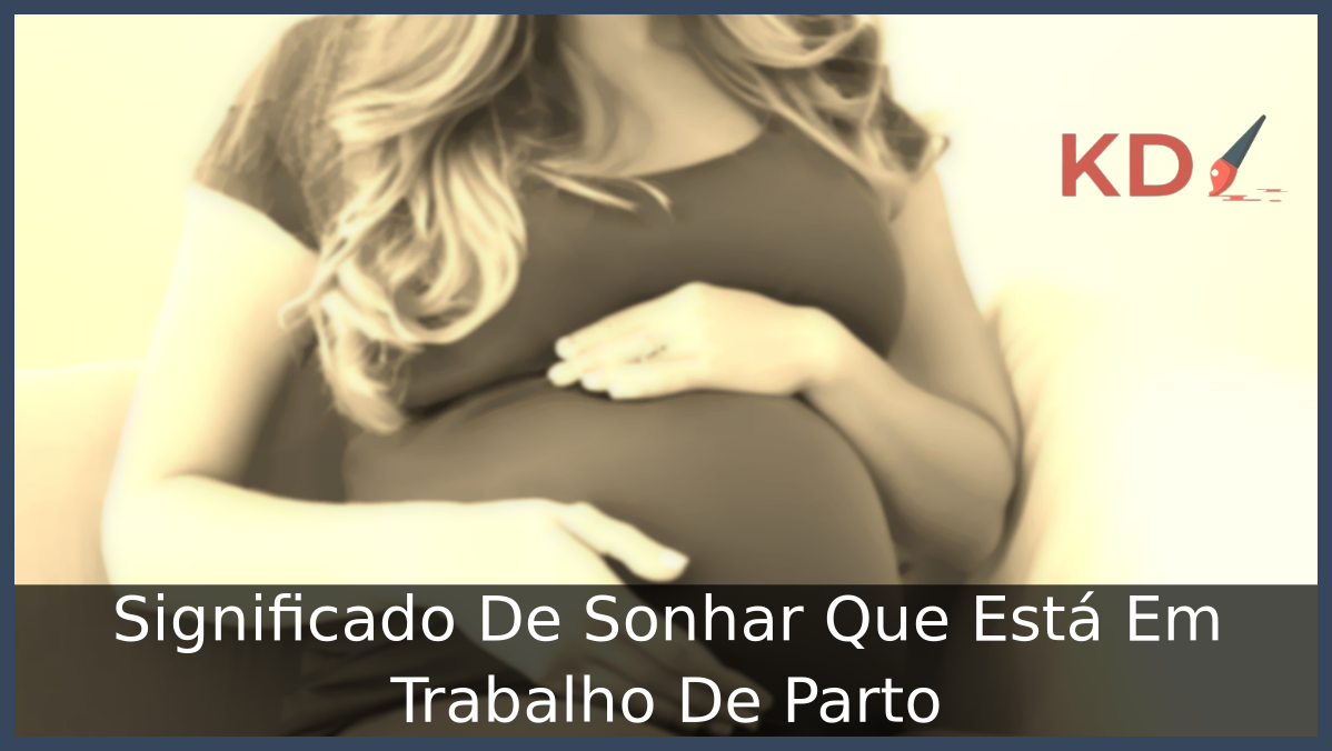 Sonhar Que Está Em Trabalho De Parto