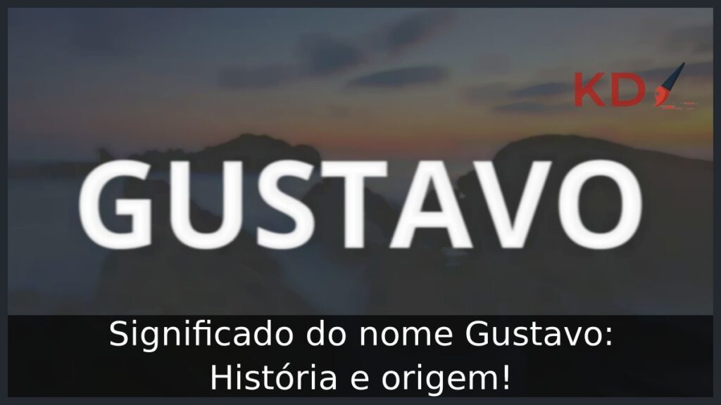 Significado do nome Gustavo: História e origem!