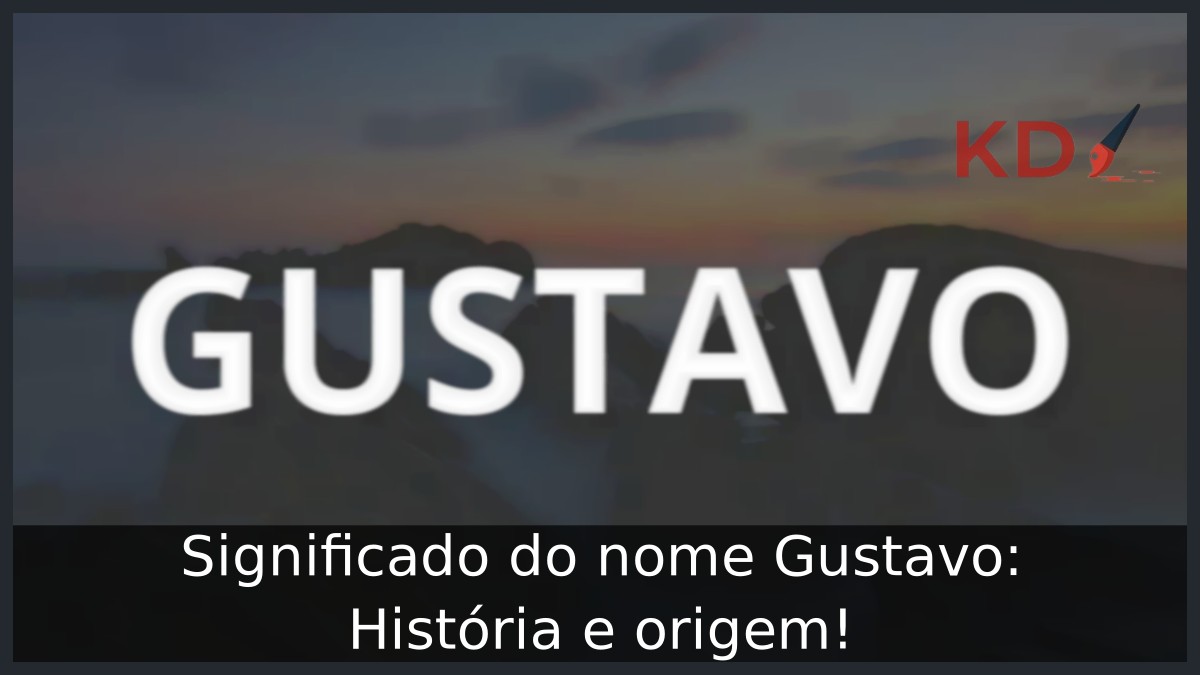 Significado do nome Gustavo: História e origem!