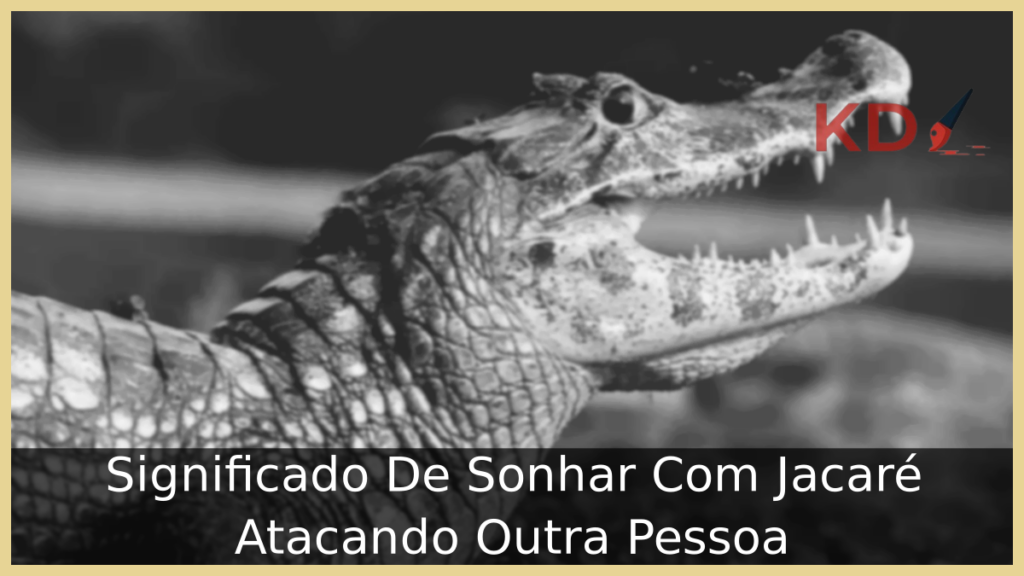Sonhar Com Jacaré Atacando Outra Pessoa