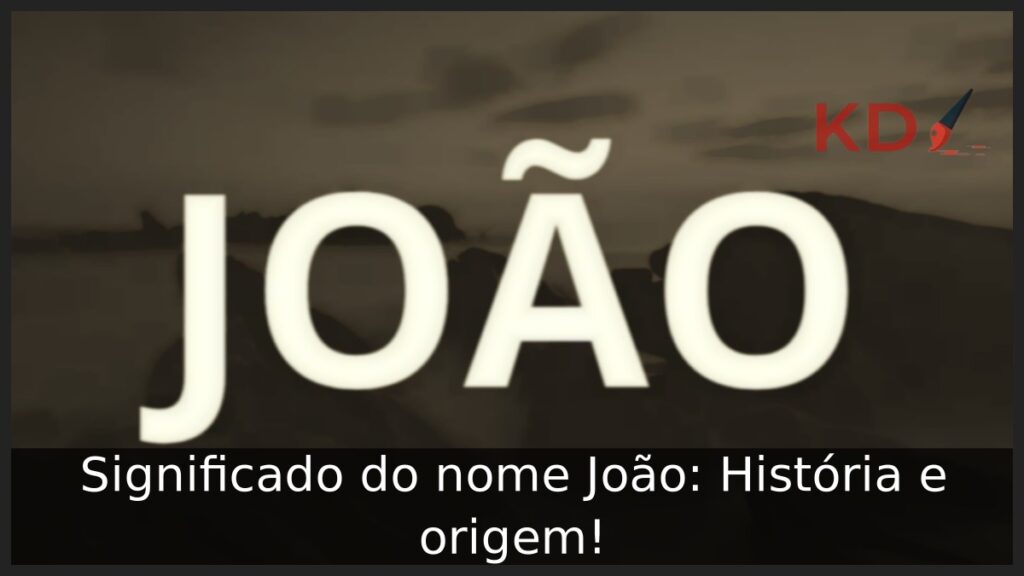 Significado do nome João: História e origem!