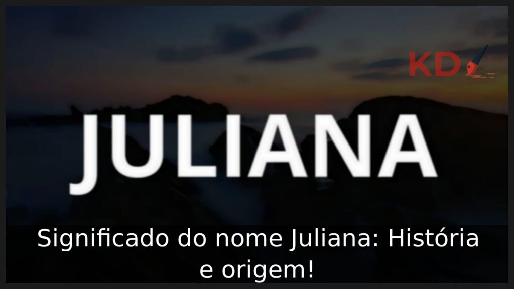 Significado do nome Juliana: História e origem! 1 Significado do nome Juliana: História e origem!