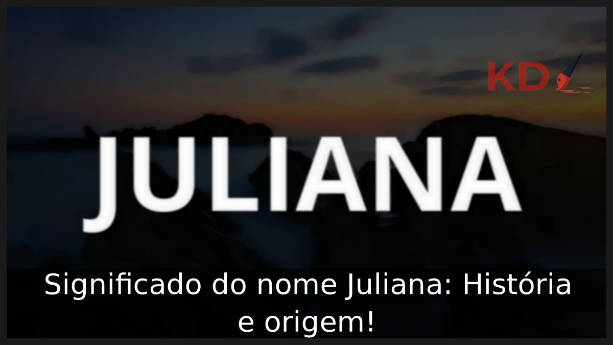 Significado do nome Juliana: História e origem!