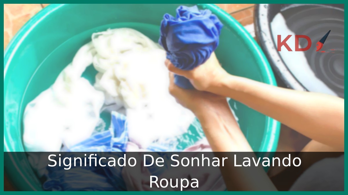 Sonhar Lavando Roupa: Real significado desse sonho! 9 Sonhar Lavando Roupa