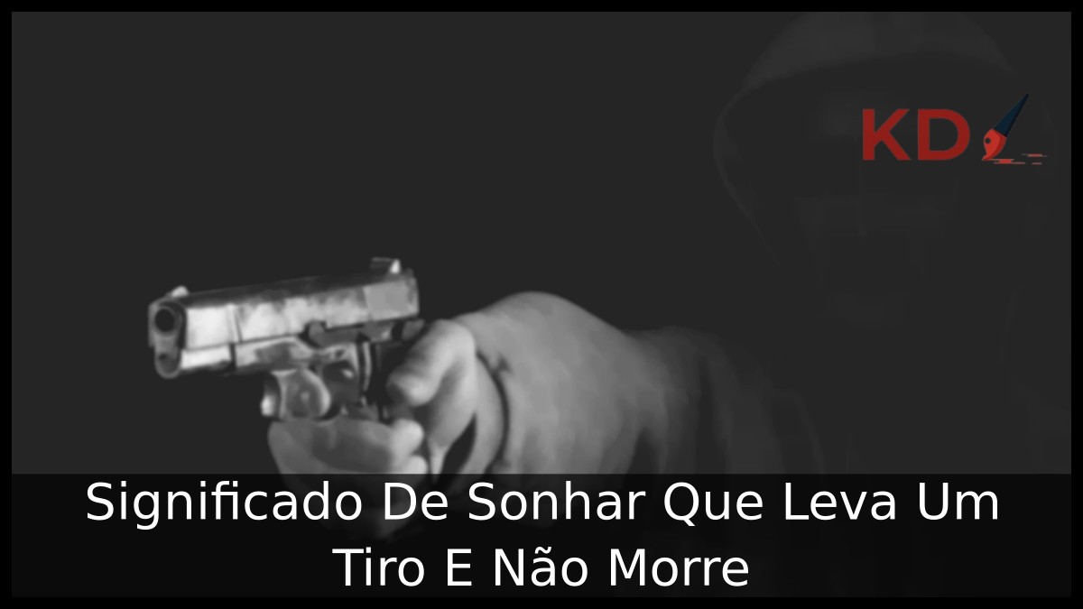 Sonhar Que Leva Um Tiro E Não Morre: Real significado! 5 Sonhar Que Leva Um Tiro E Não Morre
