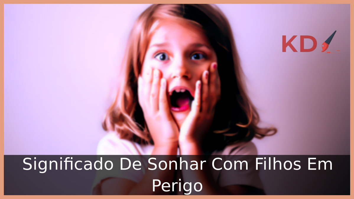 Sonhar Com Filhos Em Perigo