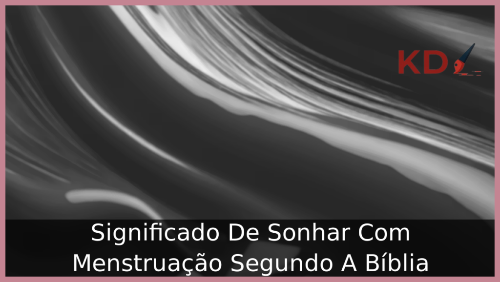 Significado De Sonhar Com Menstruação Segundo A Bíblia 1 Sonhar Com Menstruação Segundo A Bíblia