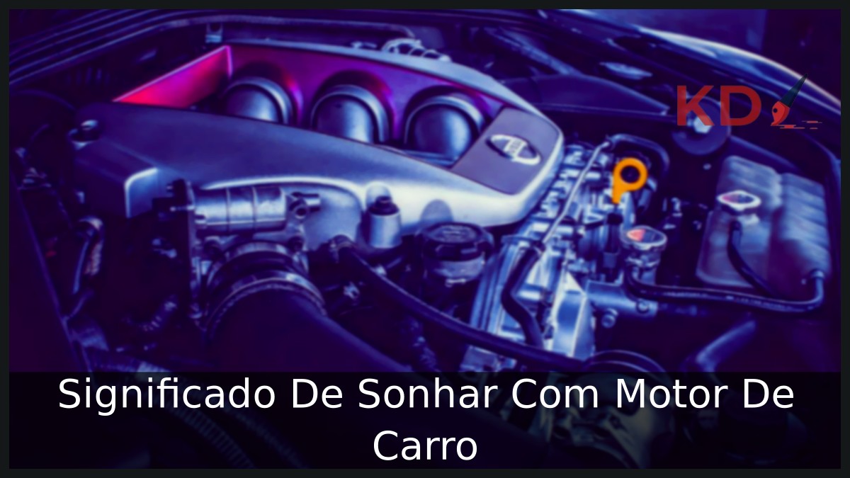 Sonhar com motor de carro: Significado do sonho! 8 Sonhar com motor de carro