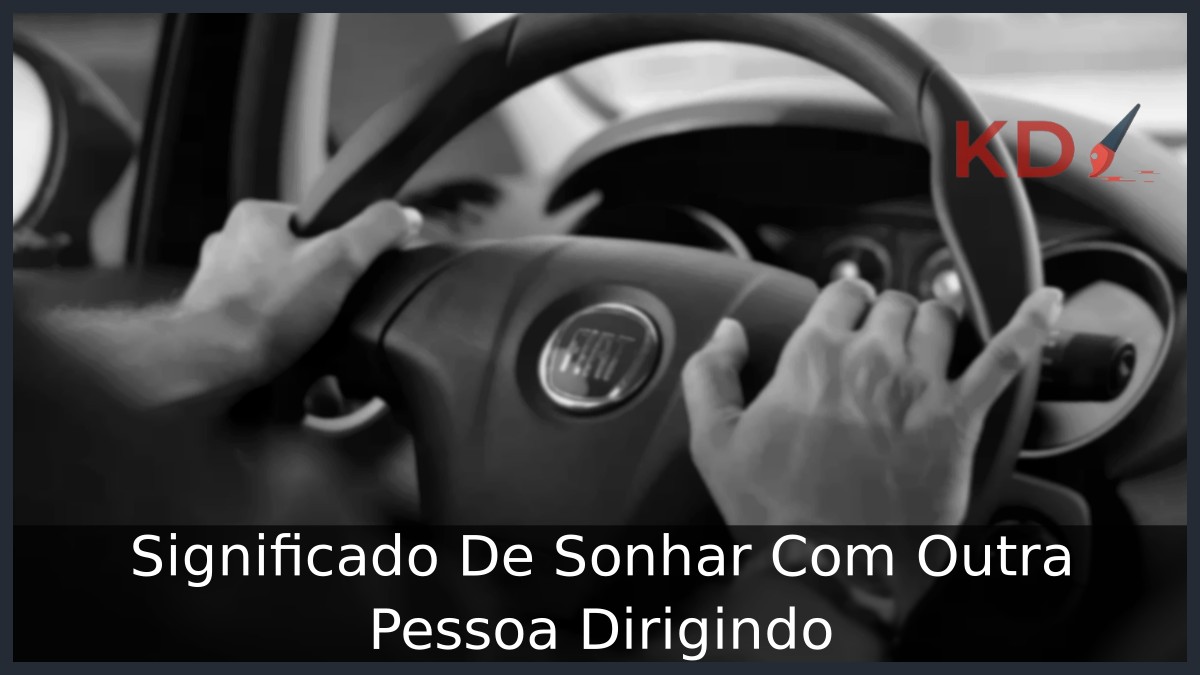 Sonhar Com Outra Pessoa Dirigindo