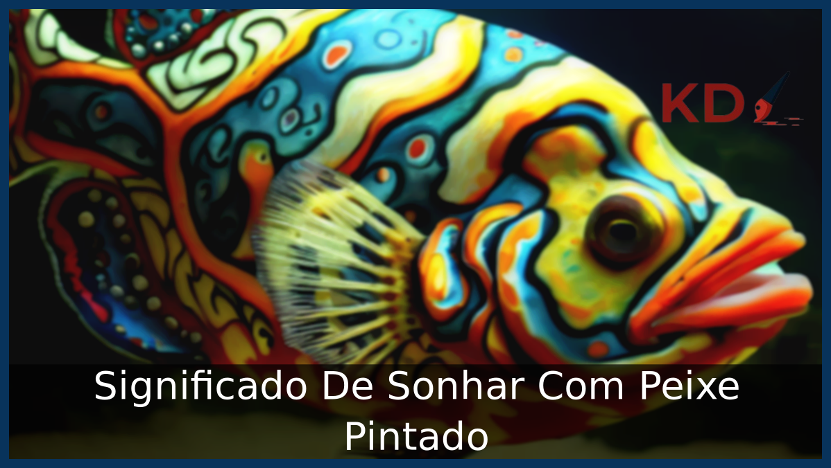Significado De Sonhar Com Peixe Pintado 3 Sonhar Com Peixe Pintado