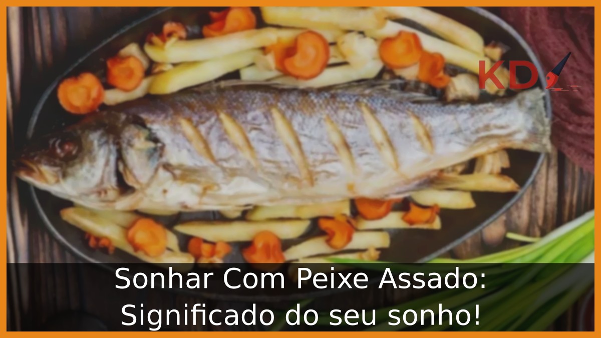 Sonhar Com Peixe Assado: Significado do seu sonho! 4 Sonhar Com Peixe Assado