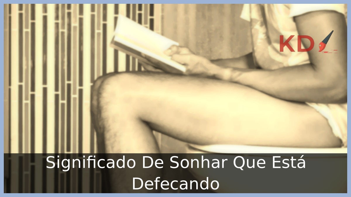 Sonhar Que Está Defecando: Significado do seu sonho! 12 Sonhar Que Está Defecando