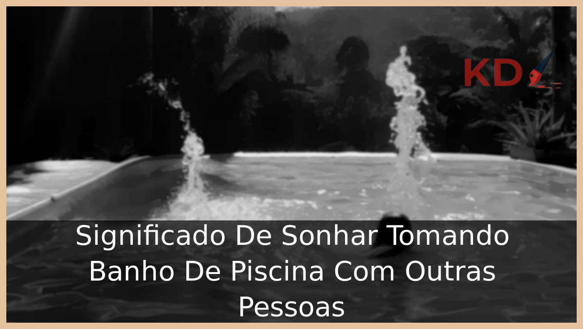 Sonhar Tomando Banho De Piscina Com Outras Pessoas