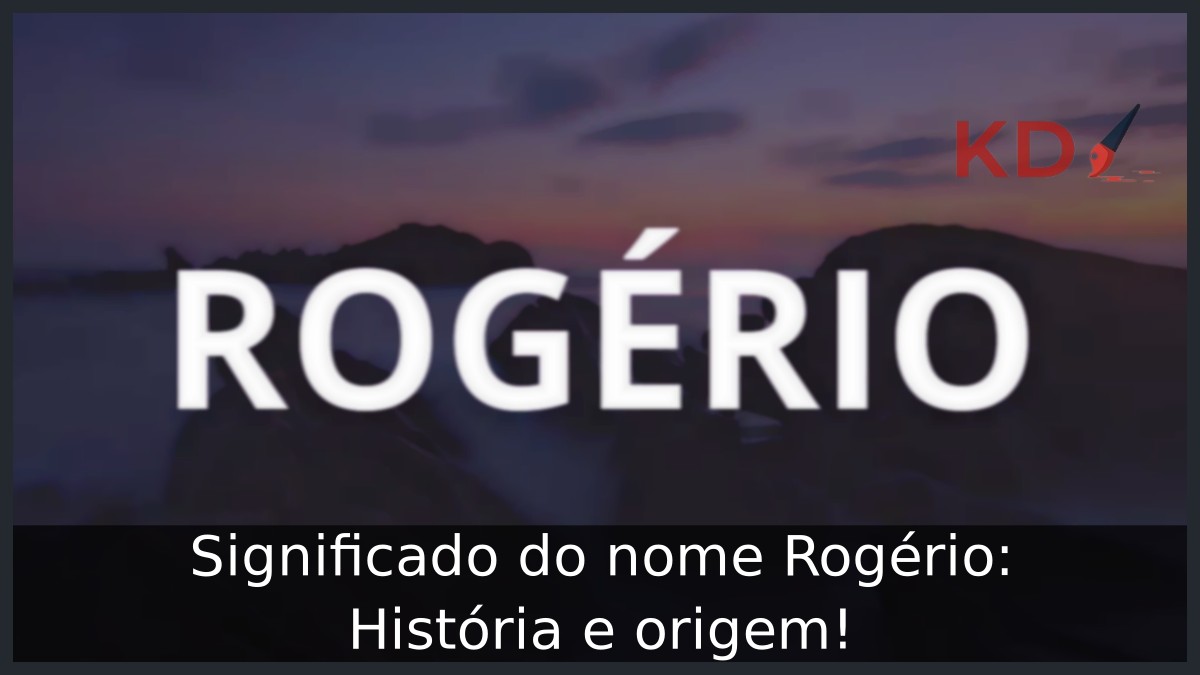Significado do nome Rogério: História e origem!