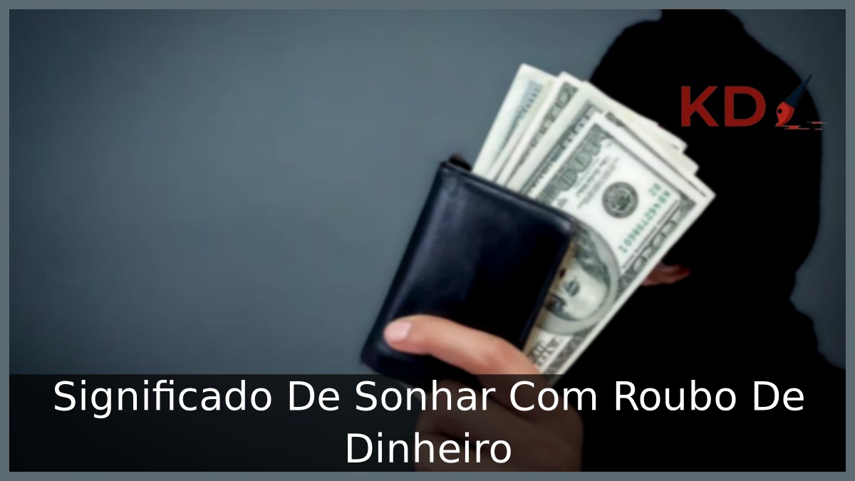 Sonhar Com Roubo De Dinheiro