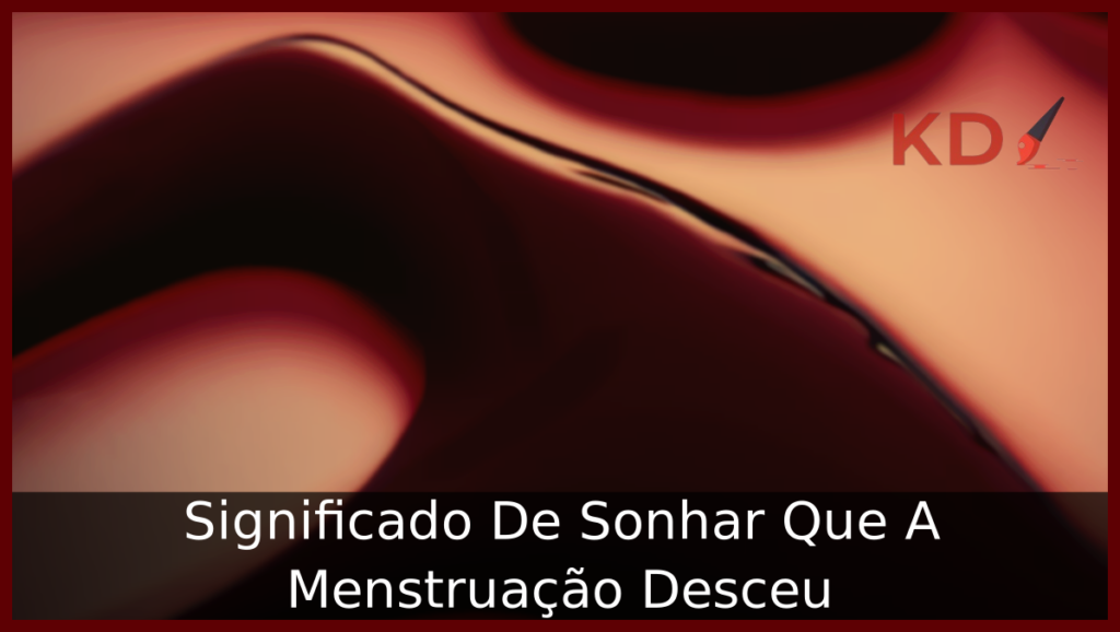  Sonhar Que A Menstruação Desceu