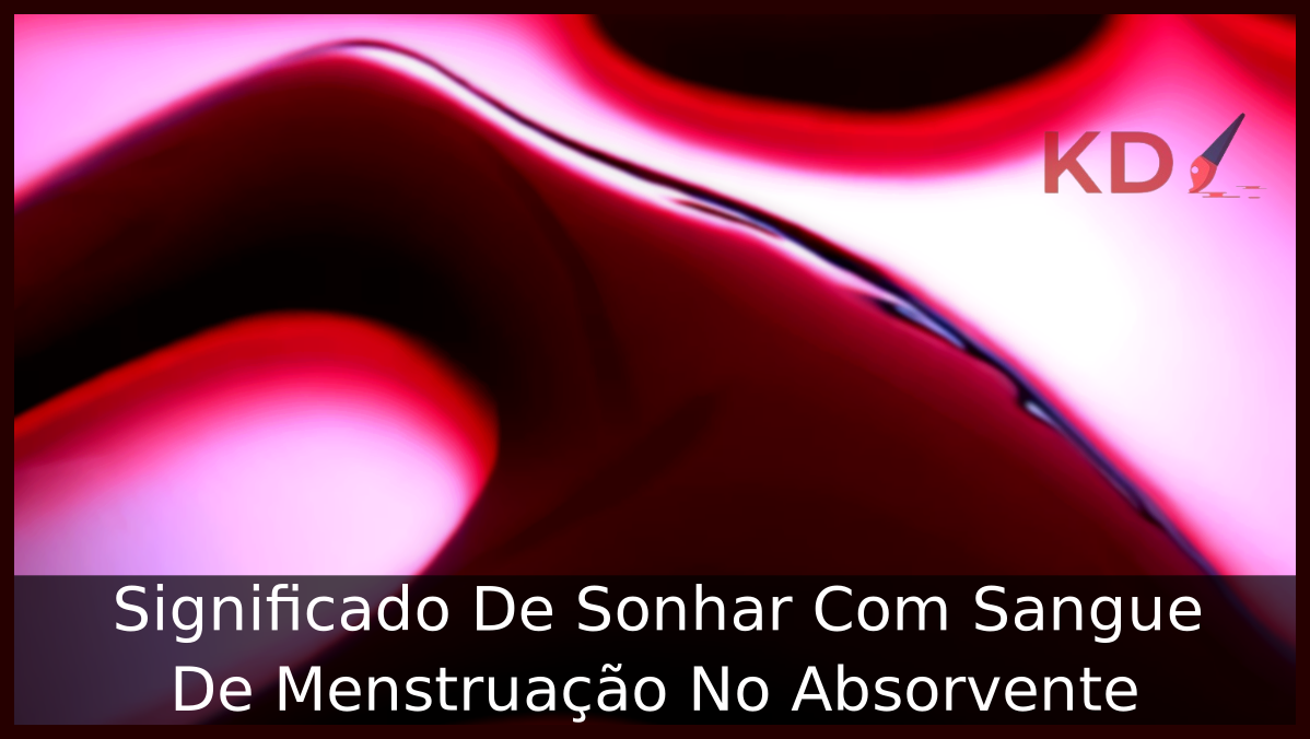 Sonhar Com Menstruação No Absorvente