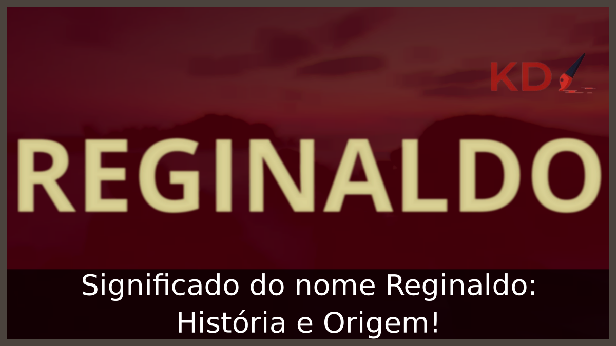 Significado do nome Reginaldo