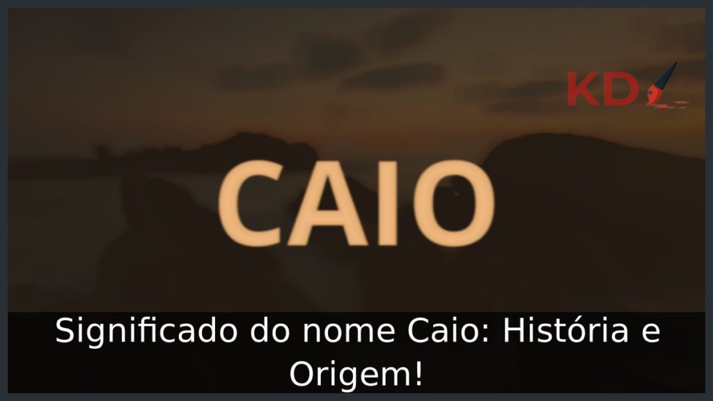 Significado do nome Caio