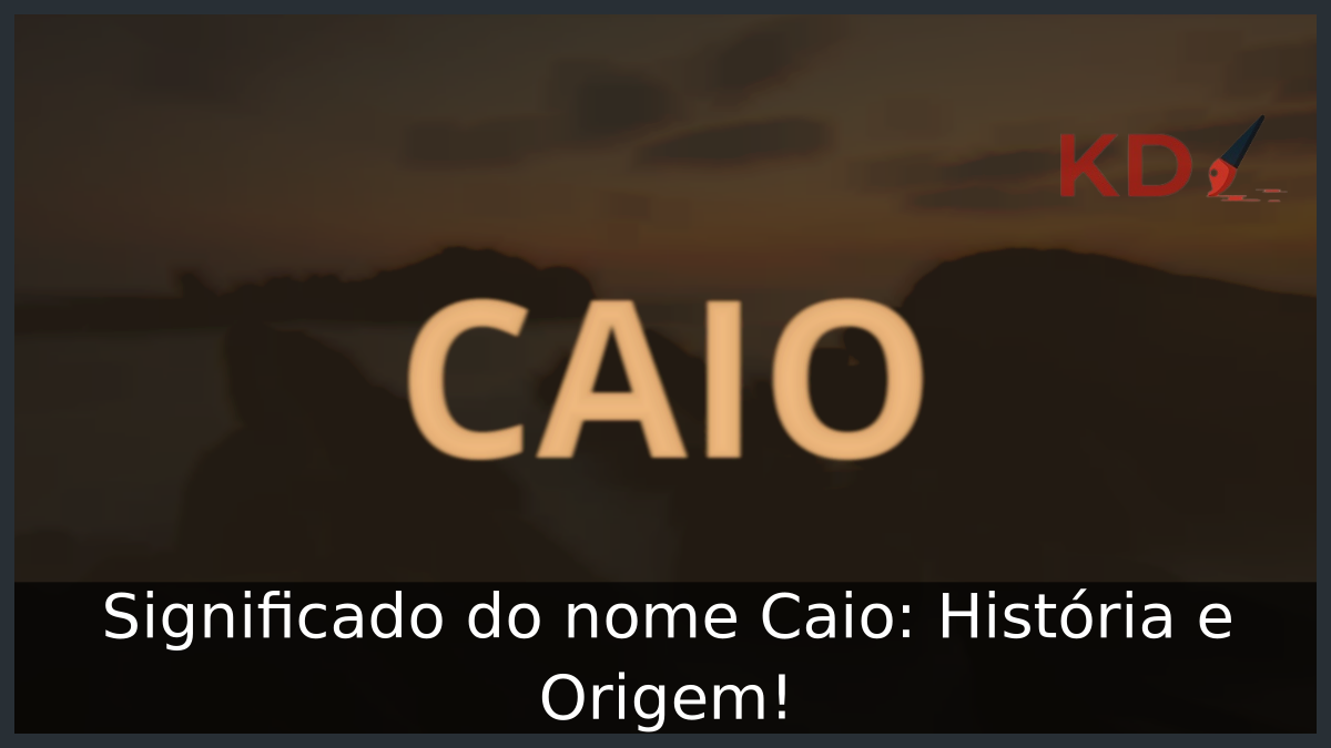 Significado do nome Caio