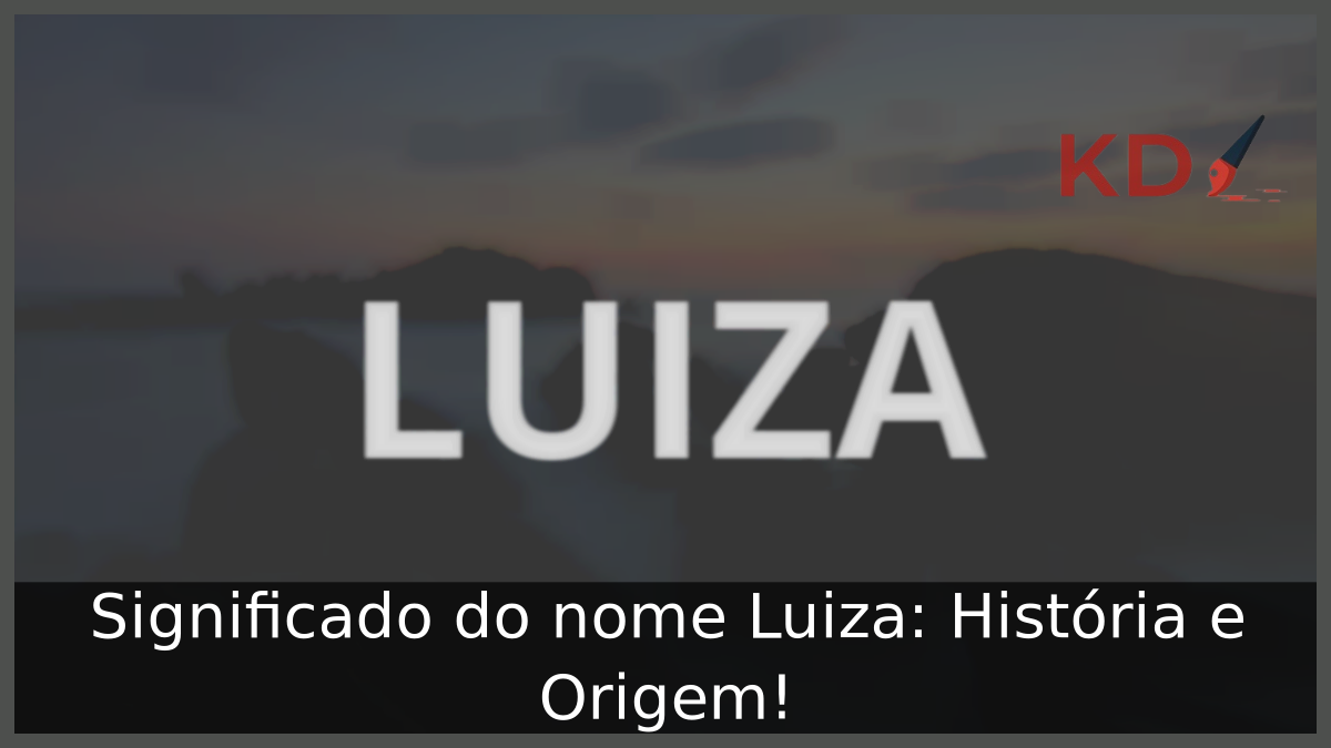 Significado do nome Luiza