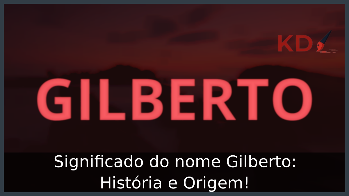 Significado do nome Gilberto