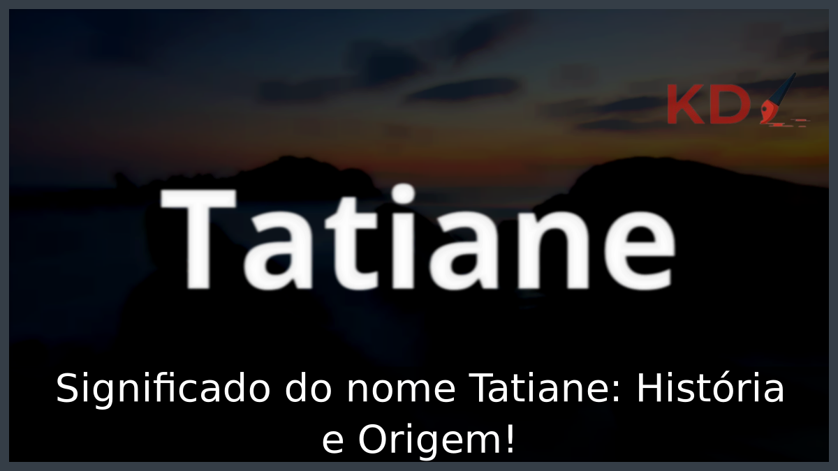 Significado do nome Tatiane