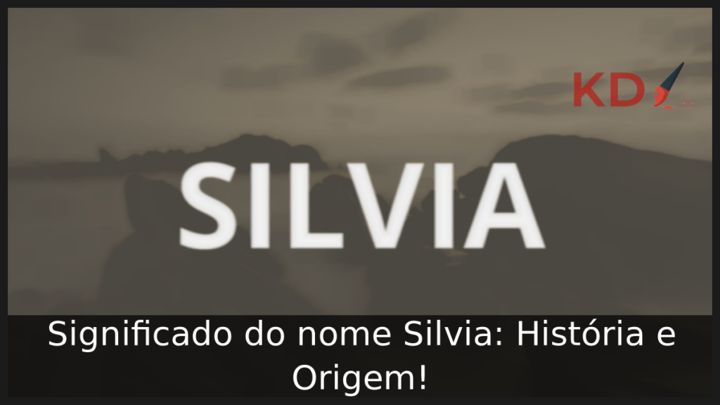 Significado do nome Silvia