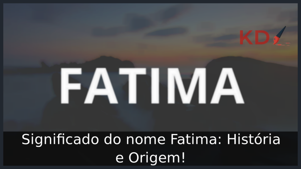 Significado do nome Fatima: História e Origem! 1 Significado do nome Fatima