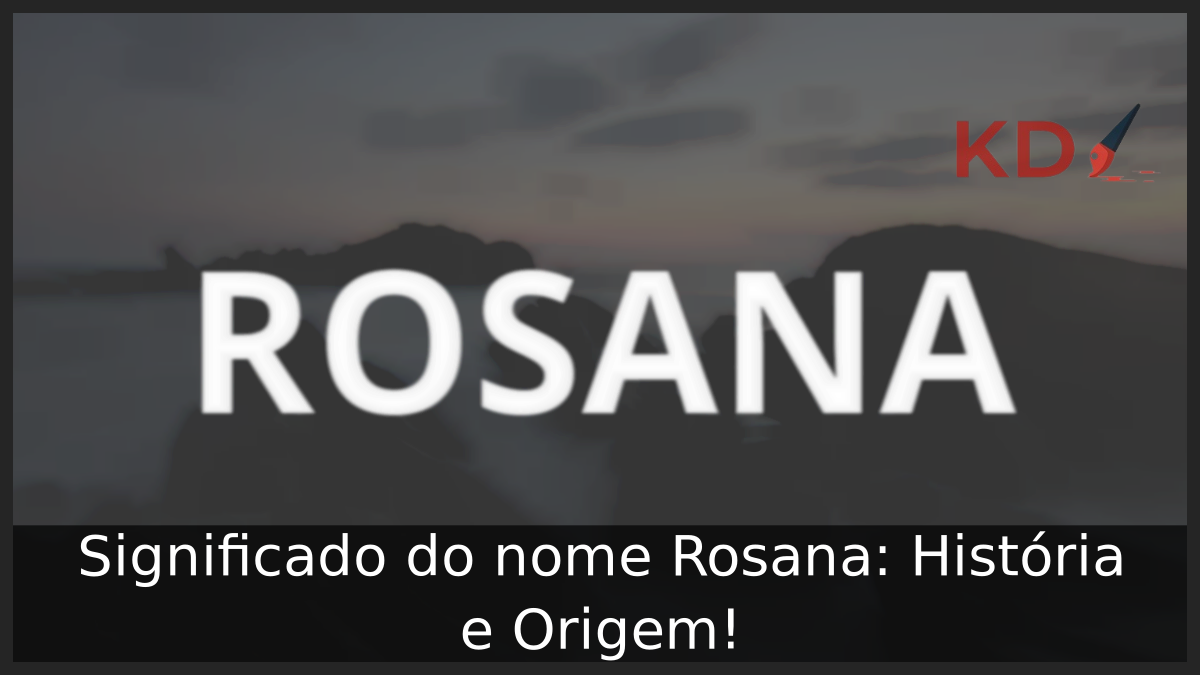 Significado do nome Rosana