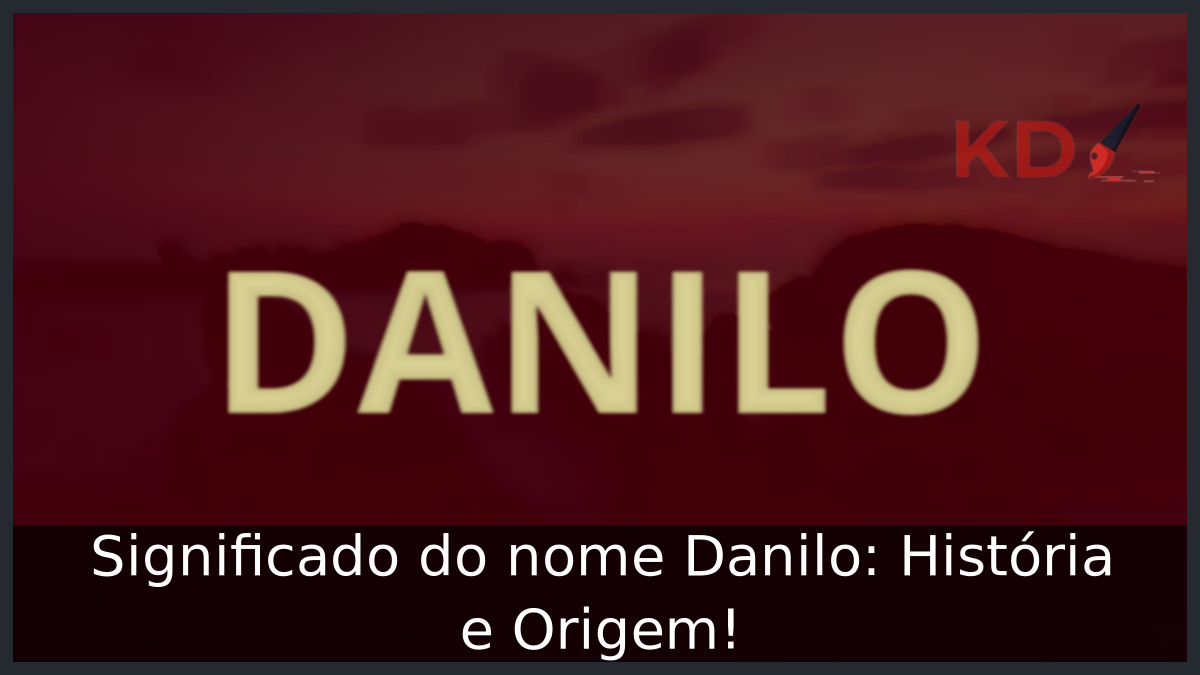 Significado do nome Danilo
