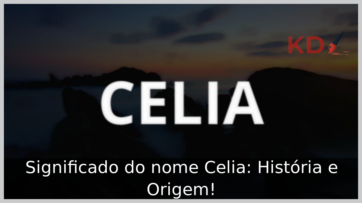 Significado do nome Celia
