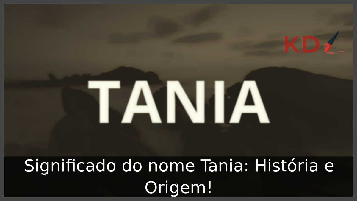 Significado do nome Tania