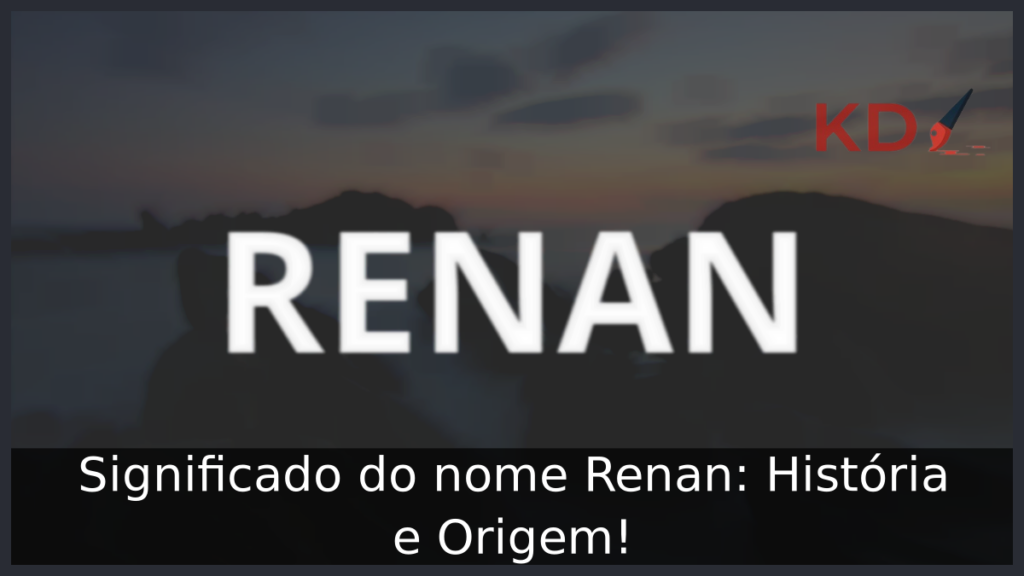 Significado do nome Renan: História e Origem! 1 Significado do nome Renan