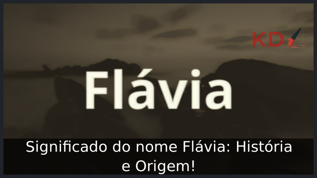 Significado do nome Flávia: História e Origem!