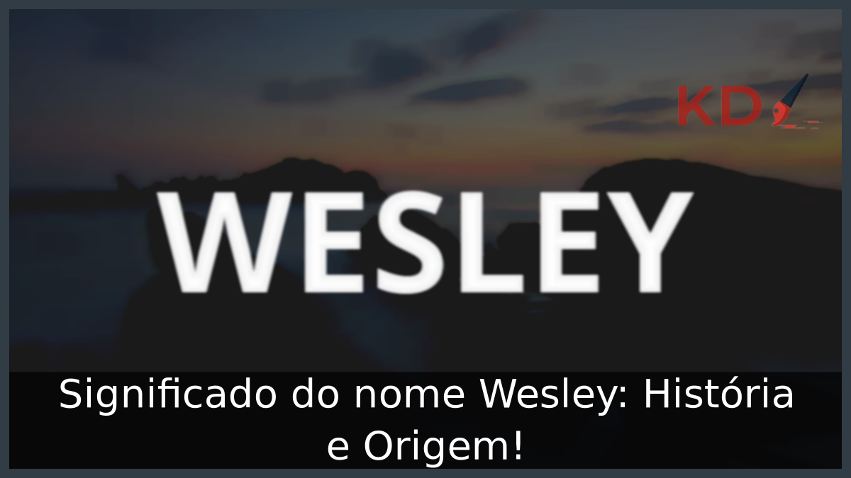 Significado do nome Wesley