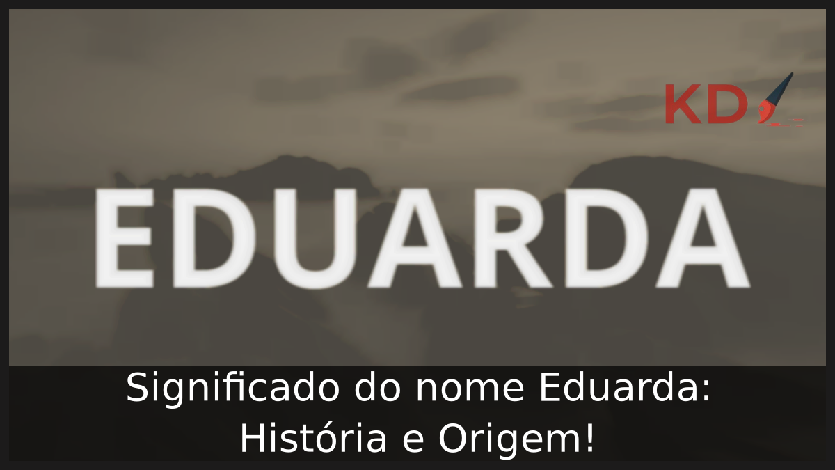 Significado do nome Eduarda