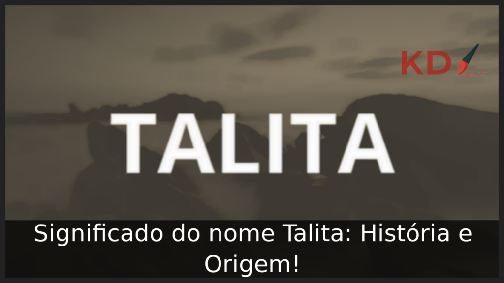 Significado do nome Talita: História e Origem! 1 Significado do nome Talita