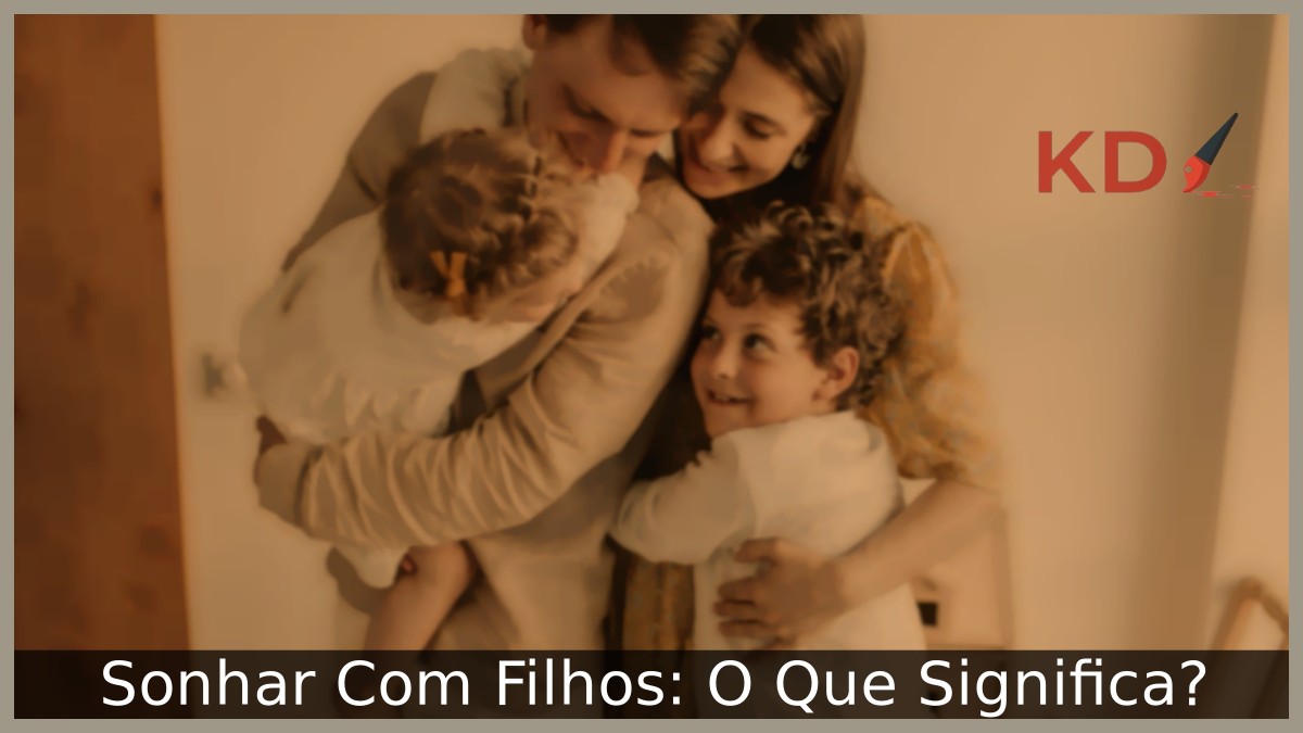 Sonhar Com Filhos: O Que Significa? 7 Sonhar Com Filhos