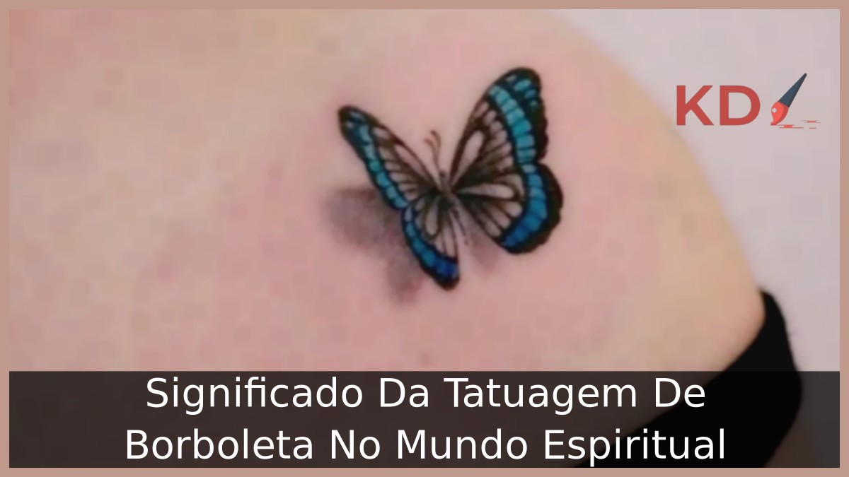 Significado Da Tatuagem De Borboleta No Mundo Espiritual! 6 Tatuagem De Borboleta No Mundo Espiritual