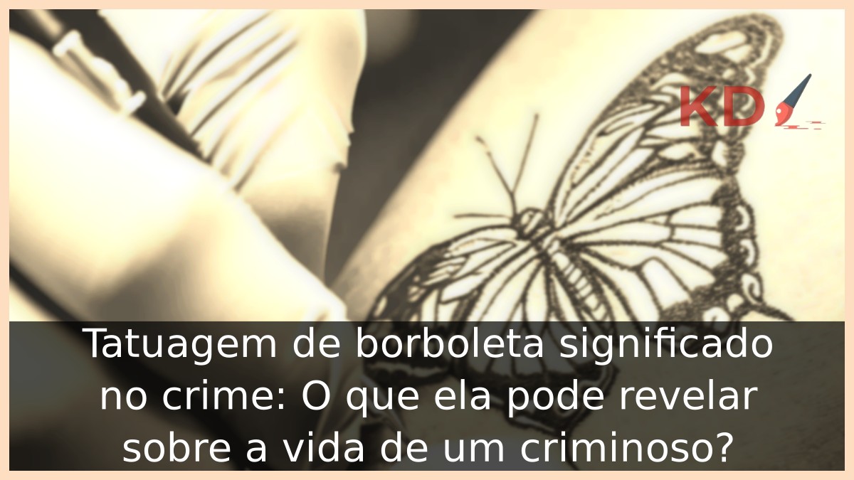 Tatuagem de borboleta significado no crime