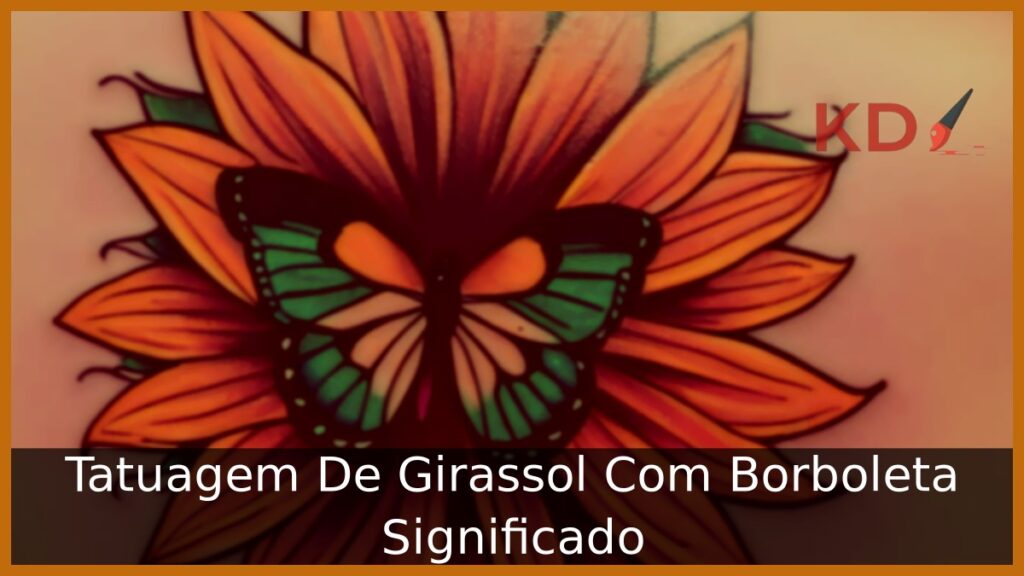 Tatuagem De Girassol Com Borboleta Significado.