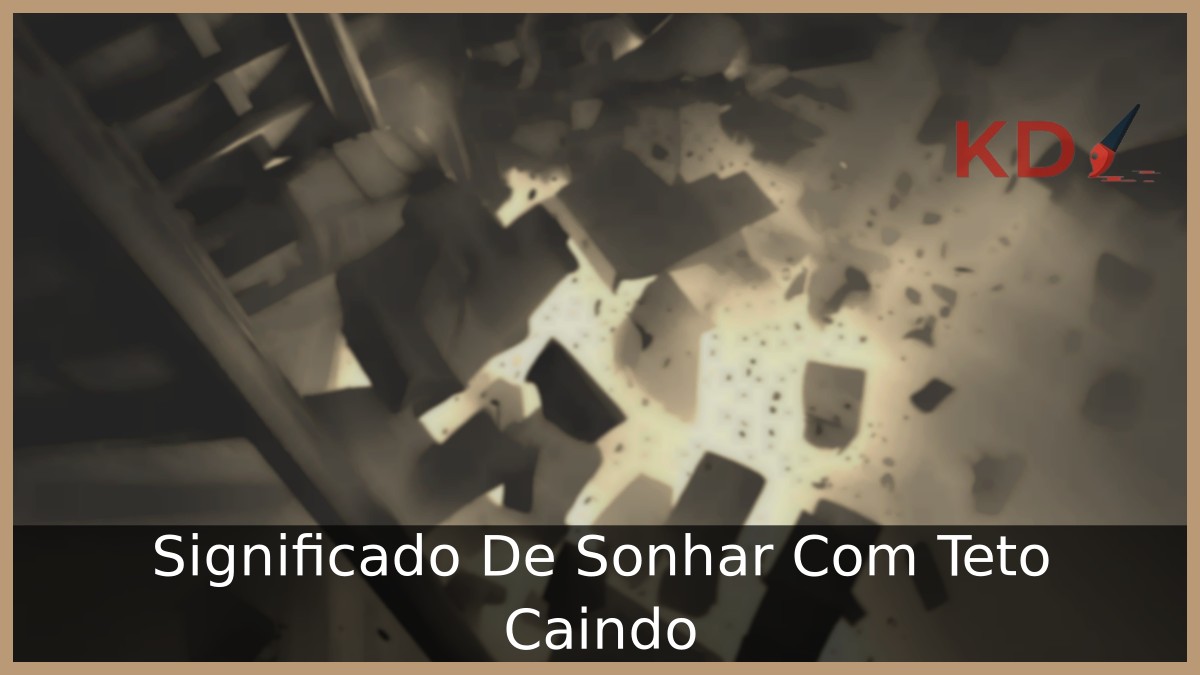 Sonhar Com Teto Caindo: Significado verdadeiro do sonho! 2 Sonhar Com Teto Caindo
