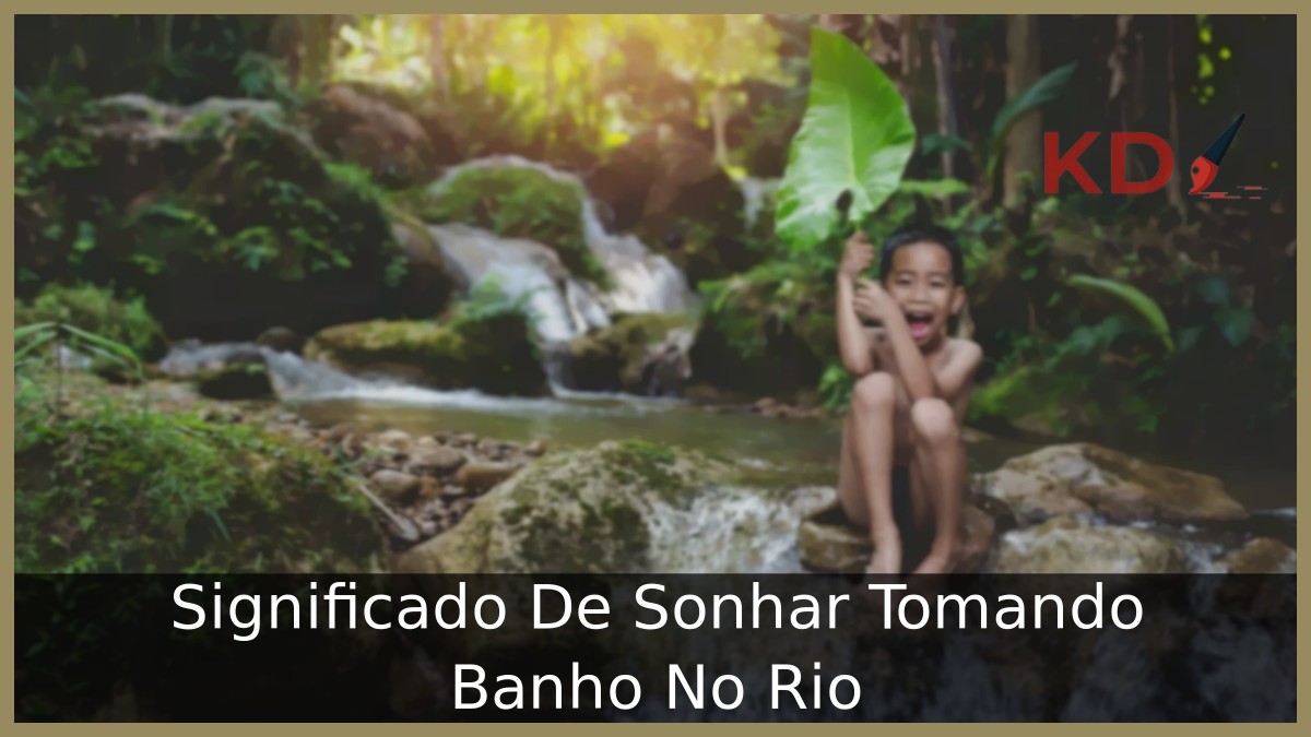 Sonhar Tomando Banho No Rio: O que significa? 4 Sonhar Tomando Banho No Rio
