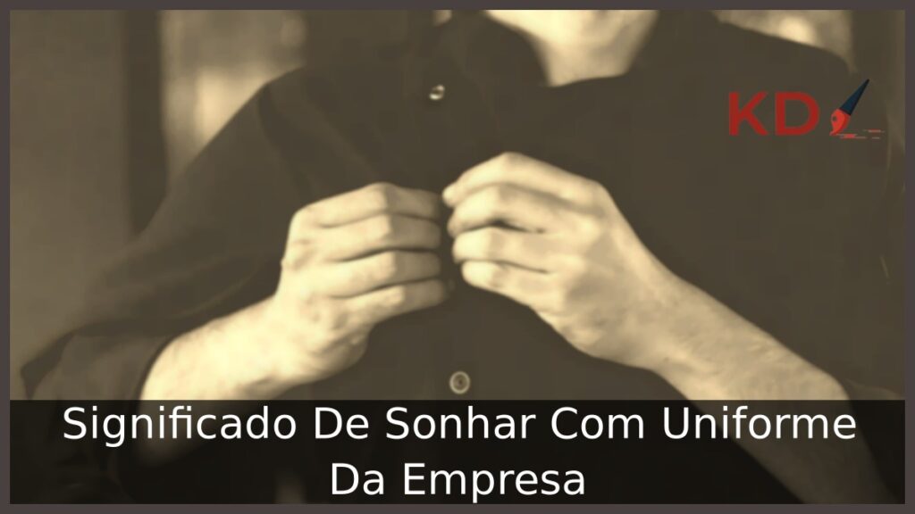 Sonhar Com Uniforme Da Empresa: Significado real! 1 Sonhar Com Uniforme Da Empresa