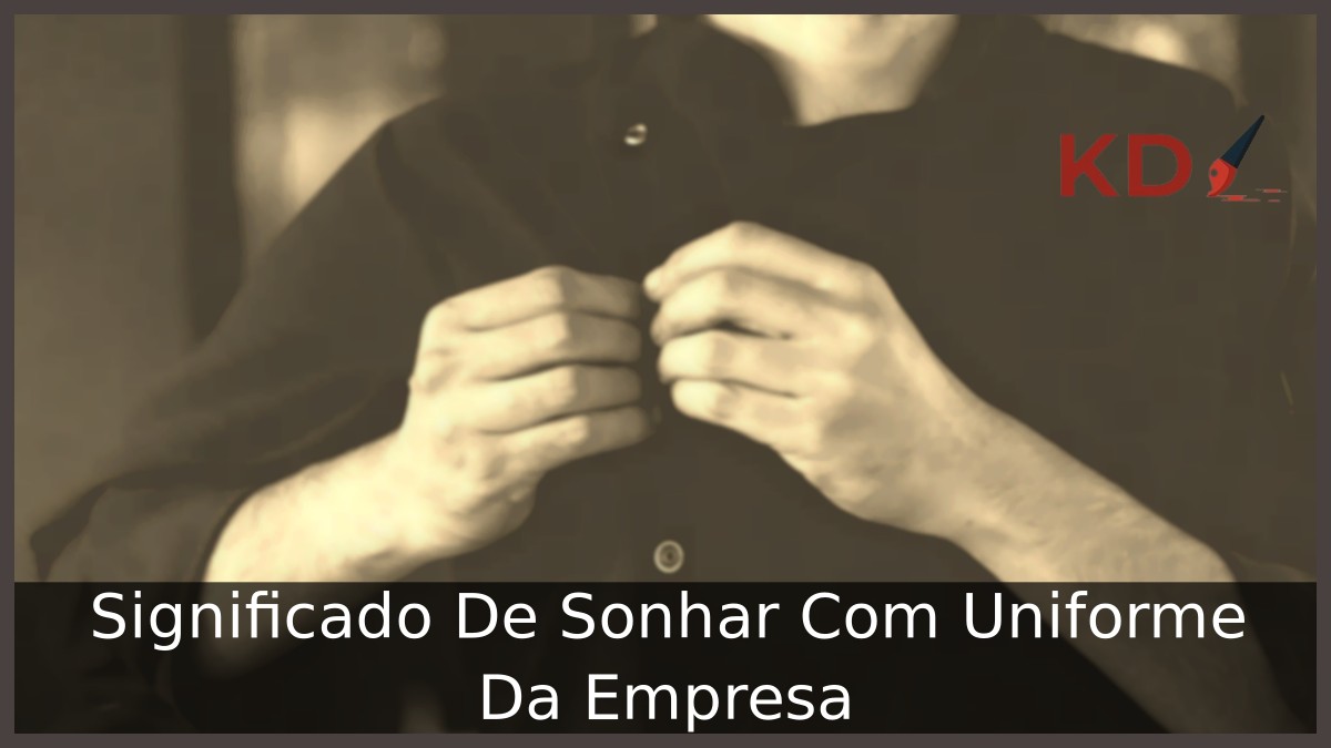 Sonhar Com Uniforme Da Empresa