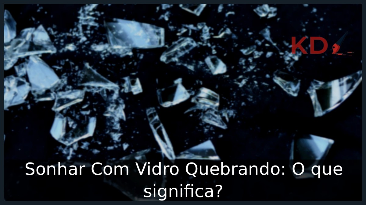 Sonhar Com Vidro Quebrando