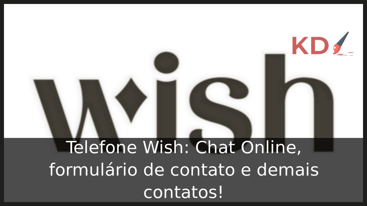 Telefone Wish: Chat Online, formulário de contato e demais contatos!